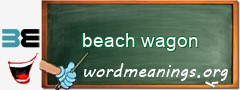 WordMeaning blackboard for beach wagon